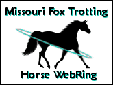 Welcome to the Missouri Fox Trotting Horse Webring